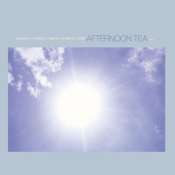 Ambarchi/Fennesz/Pimmon/Rehberg/Rowe 'Afternoon Tea'