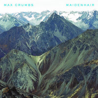 Max Crumbs 'Maidenhair' LP
